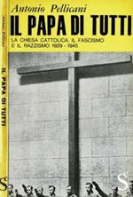 Il Papa di tutti. La Chiesa Cattolica, il fascismo e il razzismo 1929 - 1945