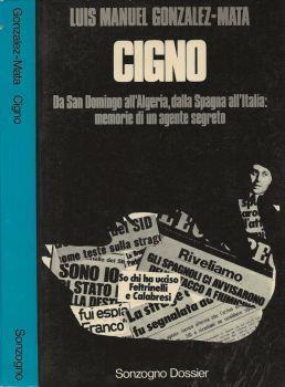 Cigno. Da San Domingo all'Algeria, dalla Spagna all'Italia: memorie di un agente segreto - Luis Manuel Gonzalez-Mata - copertina