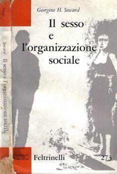 Il sesso e l'organizzazione sociale - Georgene H. Seward - copertina