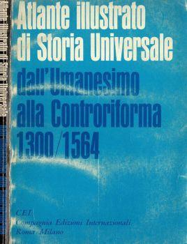 Atlante illustrato di Storia Universale. Dall'Umanesimo alla Controriforma 1300 - 1564 - copertina