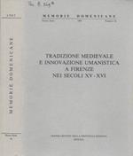 Tradizione medievale e innovazione umanistica a Firenze nei secoli XV-XVI