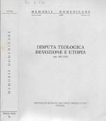 Disputa teologica devozione e utopia. (sec. XIV-XVI)