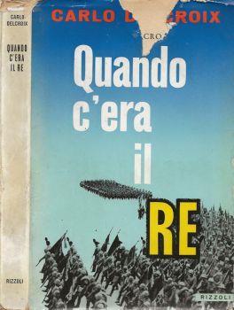 Quando c'era il re - Carlo Delcroix - copertina