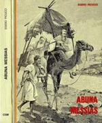 Abuna Messias. Epopea Etiopica del Cardinale Guglielmo Massaja