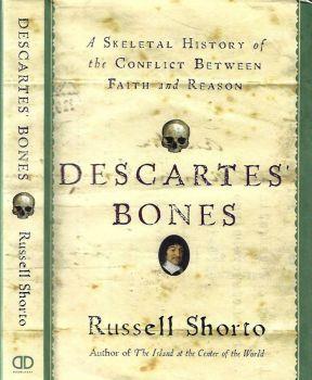 Descartes' Bones: A Skeletal History of the Conflict Between Faith and Reason - Russell Shorto - copertina