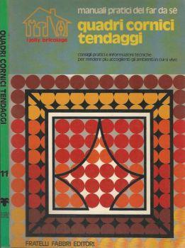 Quadri cornici tendaggi. Consigli pratici e informazioni tecniche per rendere più accoglienti gli ambienti in cui si vive - Giancarlo De Cesco - copertina