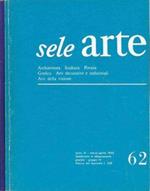 Sele Arte - n. 62 marzo-aprile e n. 65 settembre-ottobre 1963, Anno XI. Rivista bimestrale di cultura selezione informazione artistica internazionale