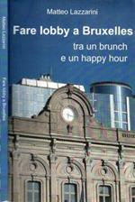 Fare lobby a Bruxelles tra un brunch e un happy hour