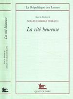 La cité heureuse. L'utopie italienne de la Renaissance à l'Age baroque