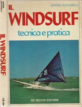 Il Windsurf. Tecnica e Pratica - Jèrome Zuccarelli - copertina