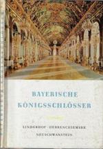 Bayerische Konigsschlosser. Linderhof Herrenchiemsee Neuschwanstein