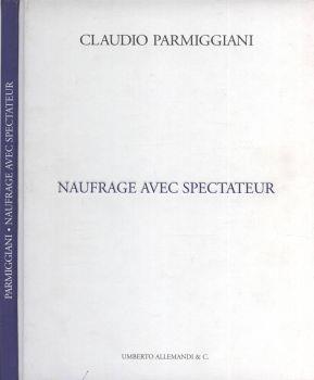 Naufrage avec spectateur - Claudio Parmiggiani - copertina
