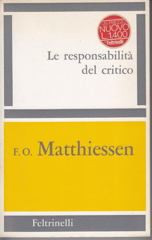 Le responsabilità del critico Saggi e recensioni scelti da John Rackliffe - F. O. Matthiessen - copertina