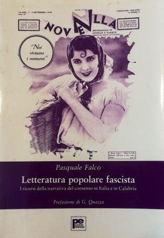 Letteratura popolare fascista I ricorsi della narrativa del consenso in Italia e in Calabria - Pasquale Falco - copertina