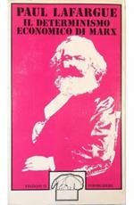 Il determinismo economico di Marx Ricerche sull'origine e sull'evoluzione delle idee di giustizia, di bene, di anima e di Dio
