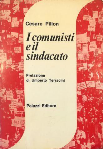 I comunisti e il sindacato - Cesare Pillon - copertina