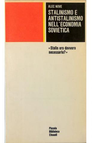 Stalinismo e antistalinismo nell'economia sovietica - Alec Nove - copertina