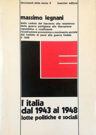 L' Italia dal 1943 al 1948 Lotte politiche e sociali - Massimo Legnani - copertina