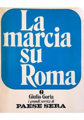 La marcia su Roma - Giulio Goria - copertina