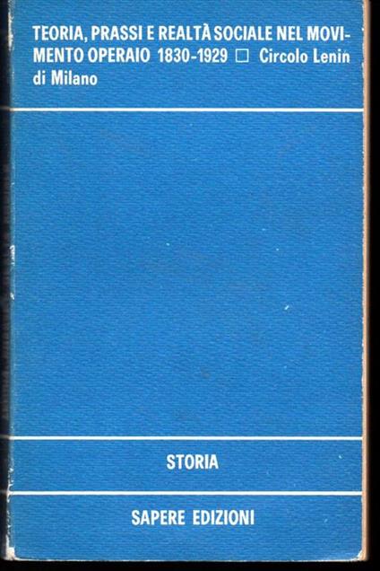 Teoria, prassi e realtà sociale nel movimento operaio 1830-1929 - copertina