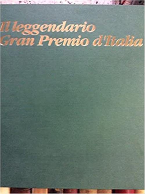 Il Leggendario Gran Premio D'italia - Paolo Montagna - copertina