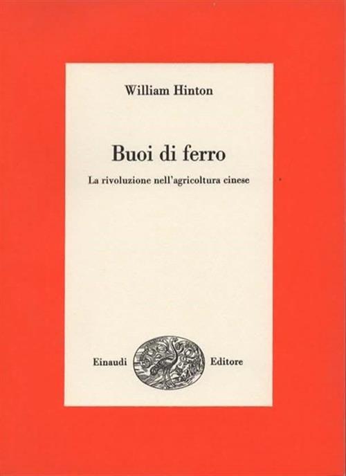 Buoi Di Ferro La Rivoluzione Nell'agricoltura Cinese - William Hinton - copertina