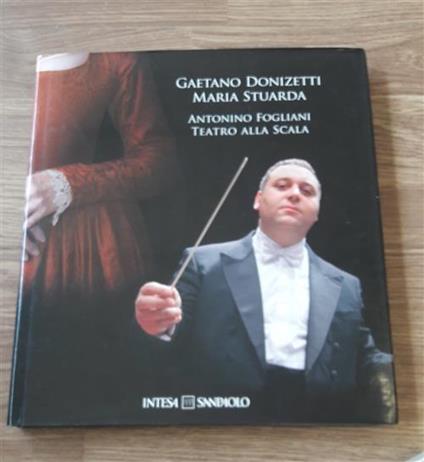 Gaetano Donizetti : Maria Stuarda By Antonino Fogliani - Antonio Carlini - copertina