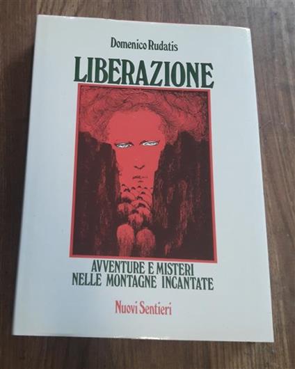Liberazione Avventure E Misteri Nelle Montagne Incantate - Domenico Rudatis - copertina
