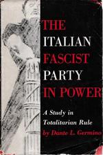 The italian fascist party in power: A Study in Totalitarian Rule