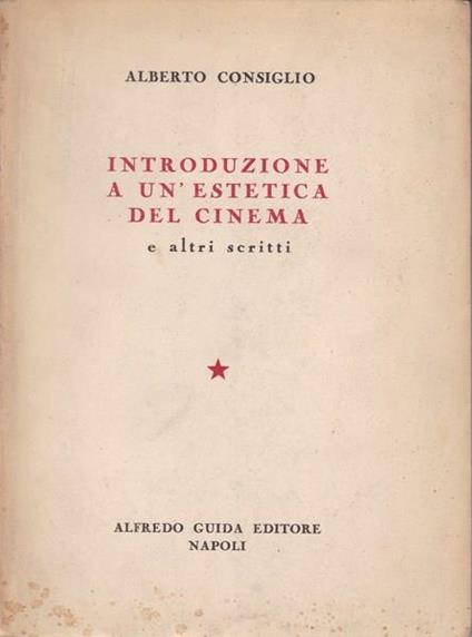 Introduzione a un'estetica del cinema e altri scritti - Alberto Consiglio - copertina