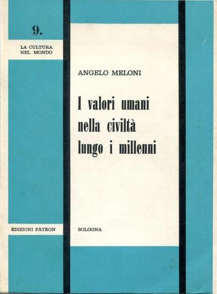 I valori umani nella civiltà lungo i millenni - Angelo Meloni - copertina