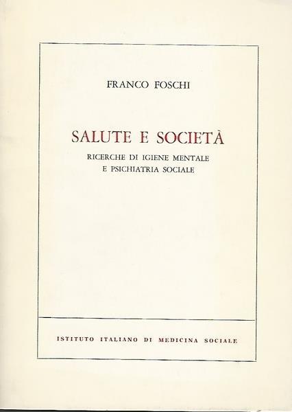 Salute e società. Ricerche di igiene mentale e psichiatria sociale - Franco Foschi - copertina