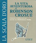 La vita avventurosa di Robinson Crosué - La scala d'oro