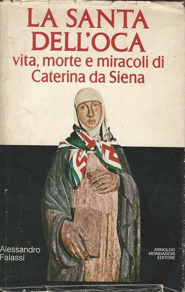 La Santa Dell'Oca. Vita, Morte E Miracoli Di Caterina Da Siena - Alessandro Falassi - copertina
