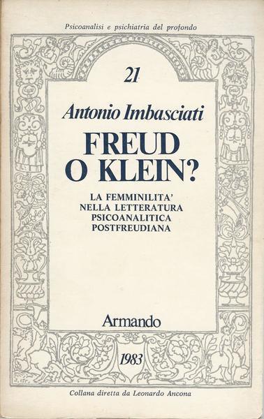 Freud O Klein? - La Femminilità Nella Letteratura Psicoanalitica Postfreudiana - Antonio Imbasciati - copertina