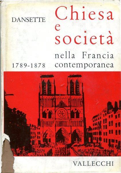 Chiesa e società nella Francia contemporanea. Volume I - Adrien Dansette - copertina