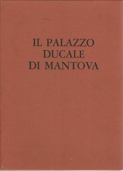 Il Palazzo Ducale Di Mantova - Giovanni Paccagnini - copertina