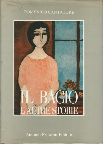Il Bacio E Altre Storie - Domenico Cantatore - copertina