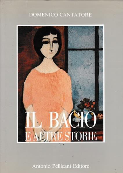 Il bacio e altre storie - Domenico Cantatore - copertina