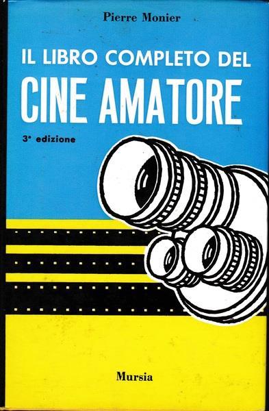 Il libro completo del Cine Amatore - Pierre Monier - copertina