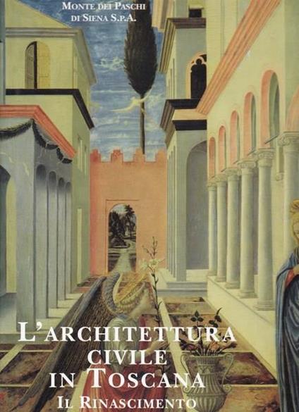 L' architettura civile in Toscana. Il Rinascimento - Amerigo Restucci - copertina