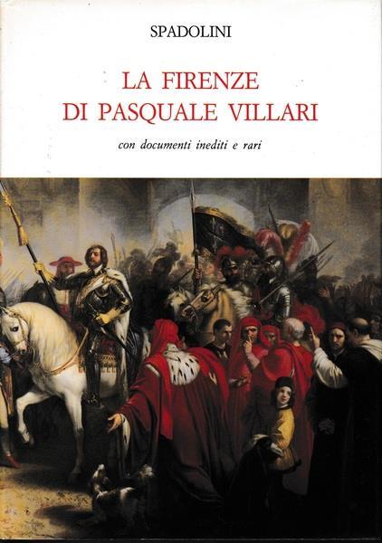 La firenze di Pasquale Villari - Giovanni Spadolini - copertina