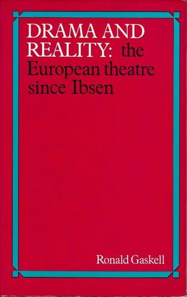 Drama and reality: the European theatre since Ibsen - Ronald Gaskell - copertina