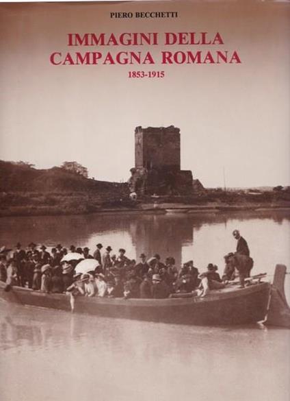 Immagini della campagna romana. 1853-1915 - Piero Becchetti - copertina
