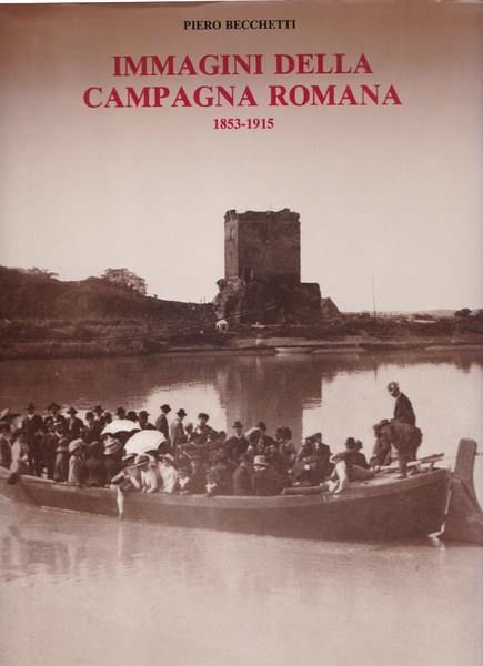 Immagini della campagna romana. 1853-1915 - Piero Becchetti - copertina