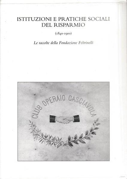 Istituzioni e pratiche sociali del risparmio (1840-1900) - copertina