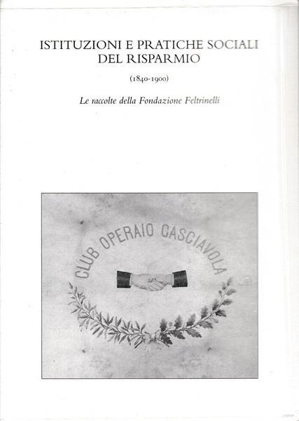 Istituzioni e pratiche sociali del risparmio (1840-1900) - copertina