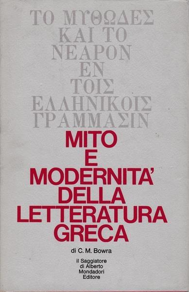 Mito e modernità della letteratura greca - C. Maurice Bowra - copertina