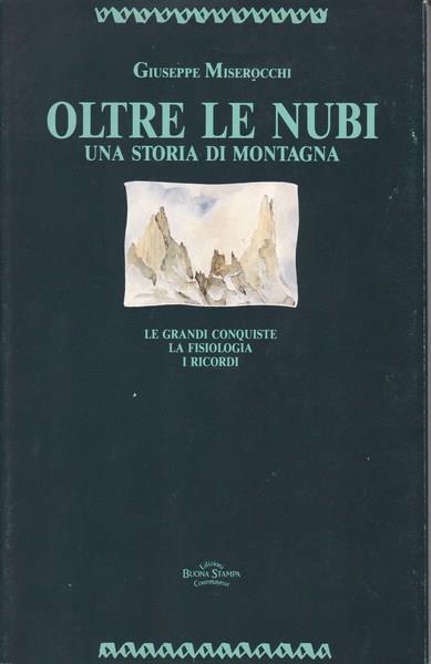 Oltre le nubi. Una storia di montagna - Giuseppe Miserocchi - copertina
