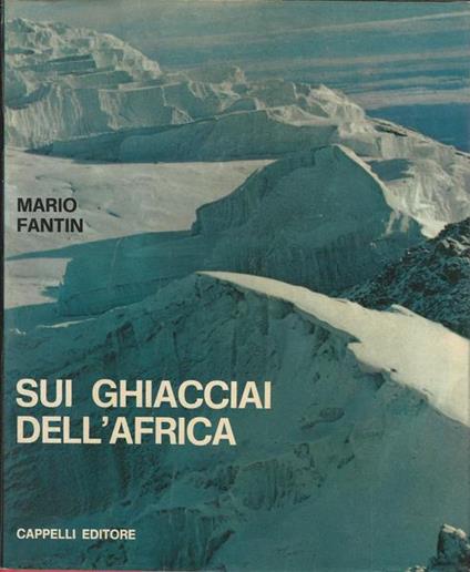 Sui Ghiacciai Dell'Africa - Mario Fantin - copertina